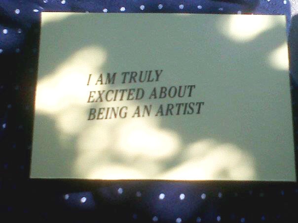 "i am truly excited about being an artist"