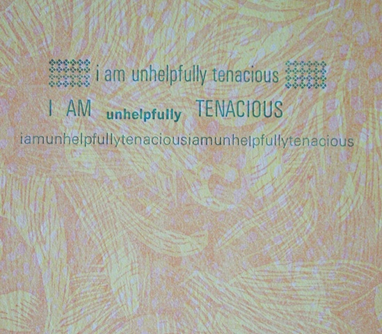 Unhelpfully Tenacious