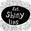 Fat, Shiny Lips