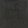 DON'T WORSHIP THE DEAD