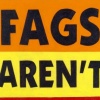 FAGS AREN'T GAY