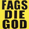 FAGS DIE GOD LAUGHS