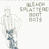 Bleach Splattered Boot Bois- 7" Cover Art