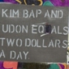 KIM BAP AND UDON EQUALS TWO DOLLARS A DAY