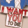 I Want You (to die)