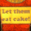 Let them eat cake!