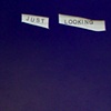 JUST LOOKING