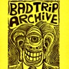 Bad Trip Archive