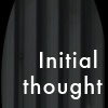 Initial thought