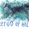 I Let Go of Half