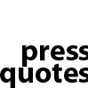 Press Quotes