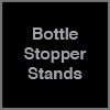 Bottle Stopper Stands