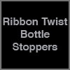 Ribbon Twist Bottle Stoppers