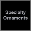 Specialty Ornaments
