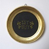 Get Out
(round gold)