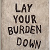 Lay Your Burden Down