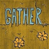 Gather
