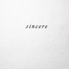 "Sincere"