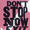 "Don't Stop Now Exit"