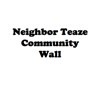 Neighbor Teaze Community Wall