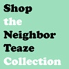 Neighbor Teaze