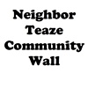 The Neighbor Teaze Community Wall