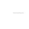 Statement/Quotes