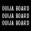 Ouija Board Ouija Board Ouija Board