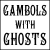 GAMBOL WITH GHOSTS