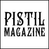 PISTIL MAGAZINE