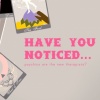 have you noticed...