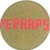 Perhaps perhaps perhaps