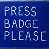 Press Badge Please