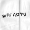 What Are You