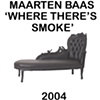"Where There's Smoke"

Maarten Baas

