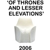 "Of Thrones and Lesser Elevations"


