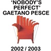 "Nobody's Perfect"

Gaetano Pesce

