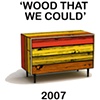 "Wood That We Could"