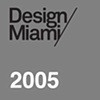 Design Miami/ 2005