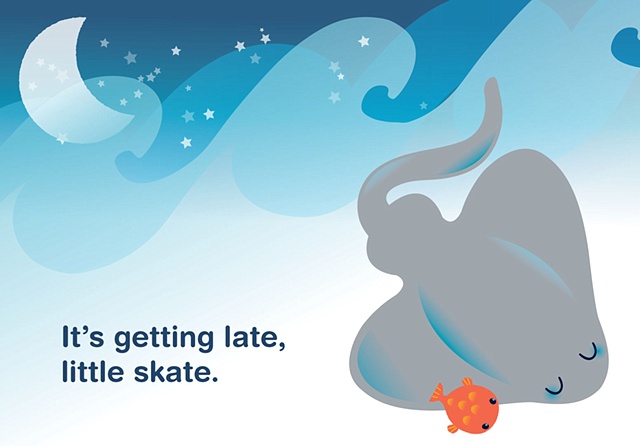 Bedtime Kiss for Little Fish
Little Skate

Client: Scholastic