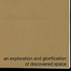 An Exploration and Glorification 
of Discovered Space
