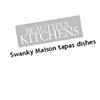 Beautiful Kitchens, Swanky Maison Tapas Dishes.
