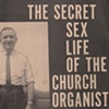 The Secret Sex Life of the Church Organist