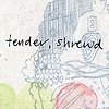 Tender, Shrewd