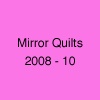 Mirror Quilts (2008 - ongoing)