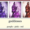 Goddesses Series

purple - pink - red
