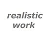 Realistic Work 