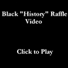 Black "History" Raffle Video
