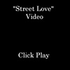 "Street Love" Video