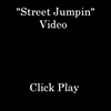  "Street Jumpin" Video